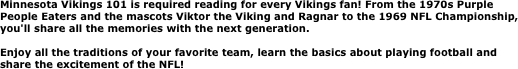 Minnesota Vikings 101 is required